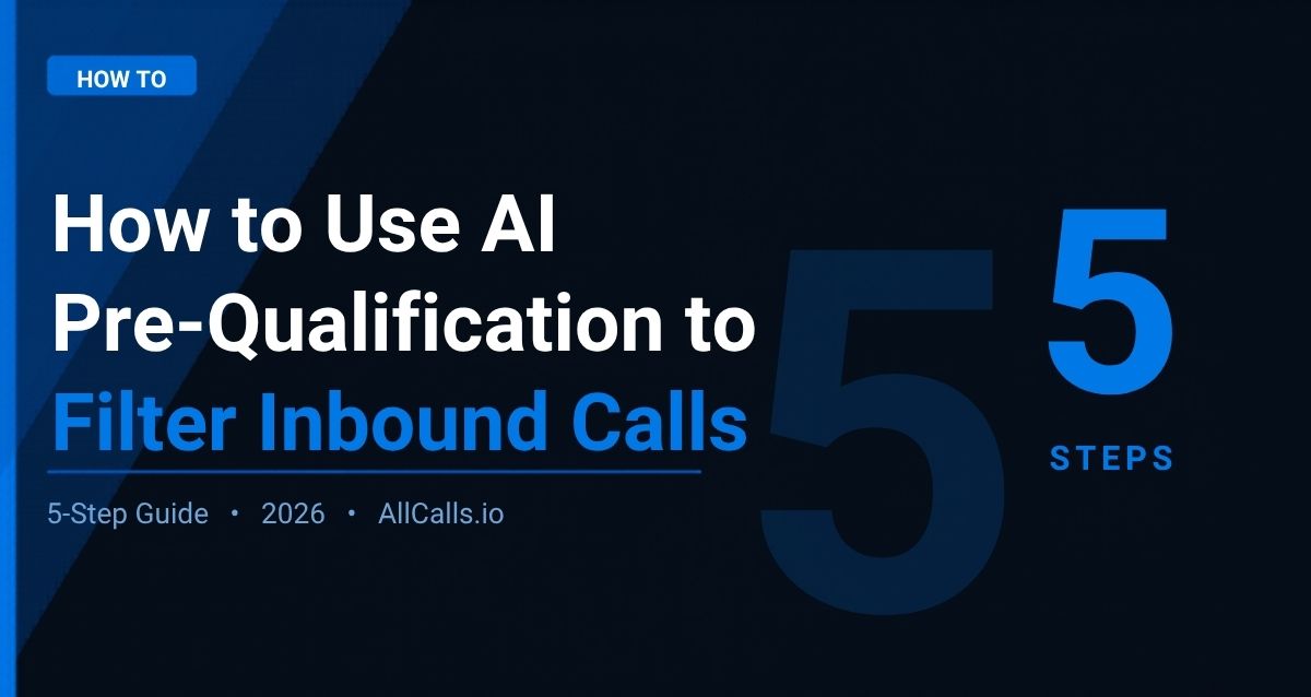How to use AI-driven pre-qualification questions to filter inbound insurance calls