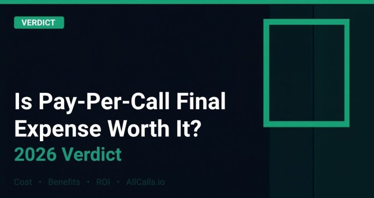 Is pay-per-call final expense lead generation worth it 2026 cost benefits and verdict