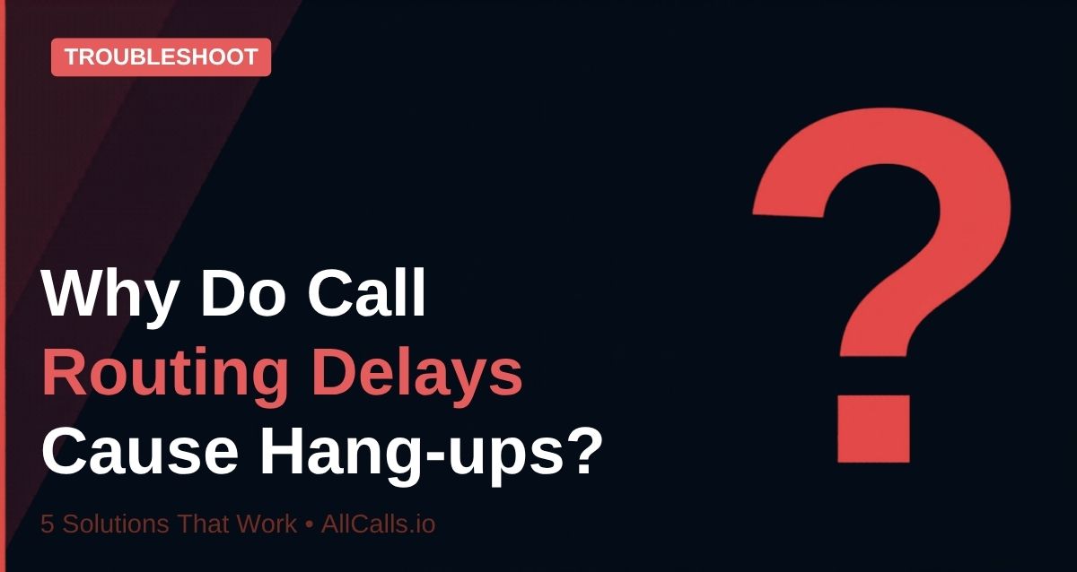 Why call routing delays cause hang-ups on inbound insurance calls 5 solutions