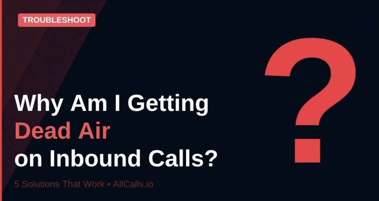 Why am I getting dead air on inbound insurance calls 5 solutions that work